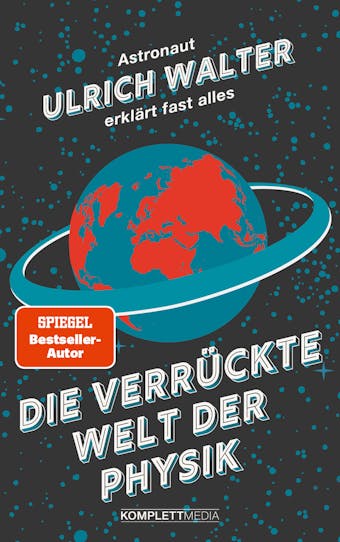 Die verrÃ¼ckte Welt der Physik: Astronaut Ulrich Walter erklÃ¤rt fast alles - Prof. Dr.