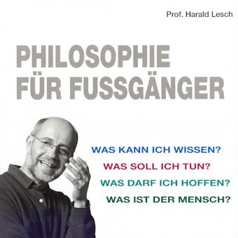 Philosophie für Fußgänger - Harald Lesch