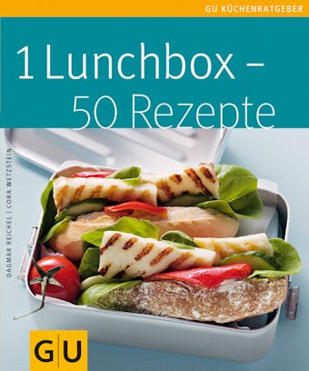 1 Lunchbox - 50 Rezepte - Cora Wetzstein, Dagmar Reichel