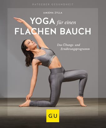 Yoga fÃ¼r einen flachen Bauch: Das Ãœbungs- und ErnÃ¤hrungsprogramm - Amiena Zylla