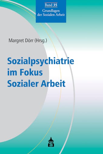 Sozialpsychiatrie im Fokus Sozialer Arbeit - 