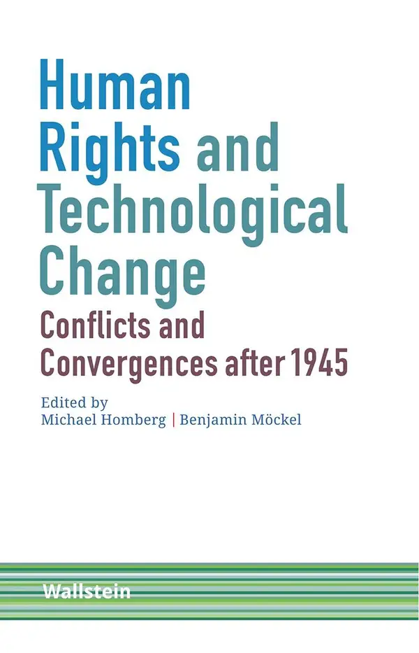 Human Rights and Technological Change : Conflicts and Convergences after 1945