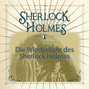 Die Wiederkehr des Sherlock Holmes - Die ultimative Sammlung - Arthur Conan Doyle