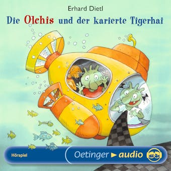 Die Olchis und der karierte Tigerhai: HÃ¶rspiel - Erhard Dietl