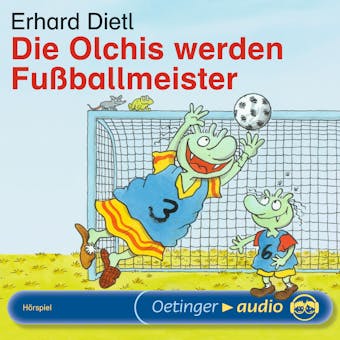 Die Olchis werden Fußballmeister: Hörspiel - Erhard Dietl