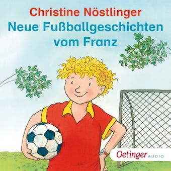 Neue FuÃŸballgeschichten vom Franz - Christine NÃ¶stlinger