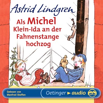 Als Michel Klein-Ida an der Fahnenstange hochzog: UngekÃ¼rzte Lesung - Astrid Lindgren