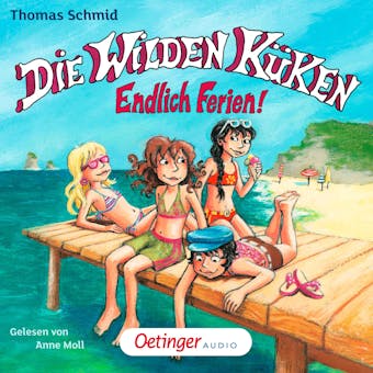 Die Wilden Küken 3. Endlich Ferien!: Gekürzte Lesung - Thomas Schmid