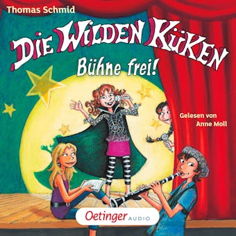 Die Wilden Küken 7. Bühne frei!: Gekürzte Lesung - Thomas Schmid