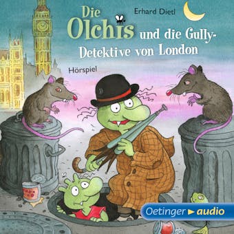 Die Olchis und die Gully-Detektive von London: HÃ¶rspiel - Erhard Dietl