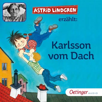 Astrid Lindgren erzÃ¤hlt Karlsson vom Dach - Astrid Lindgren
