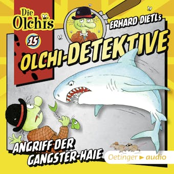 Olchi-Detektive 15. Angriff der Gangster-Haie - Erhard Dietl