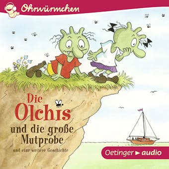 Die Olchis und die große Mutprobe und eine weitere Geschichte - Erhard Dietl