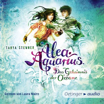 Alea Aquarius 3. Das Geheimnis der Ozeane. Teil 1 - Tanya Stewner