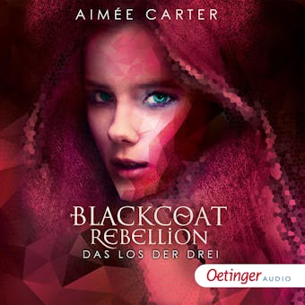 Blackcoat Rebellion 1. Das Los der Drei - Aimée Carter