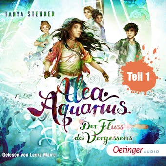 Alea Aquarius 6 Teil 1. Fluss des Vergessens - Tanya Stewner