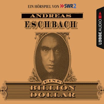 Eine Billion Dollar - HÃ¶rspiel des SWR - Andreas Eschbach