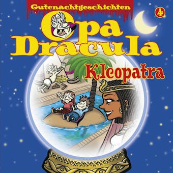 Opa Draculas Gutenachtgeschichten, Folge 4: Kleopatra - undefined