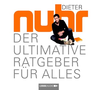 Der Ultimative Ratgeber Für Alles - Dieter Nuhr
