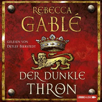 Der dunkle Thron (Ungekürzt) - Rebecca Gablé
