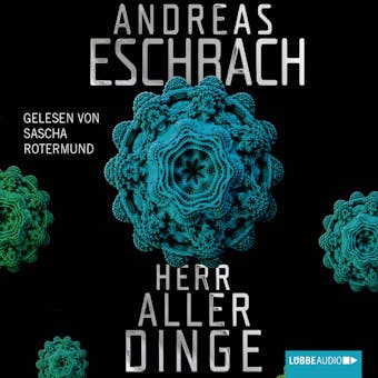 Herr aller Dinge (ungekürzt) - Andreas Eschbach