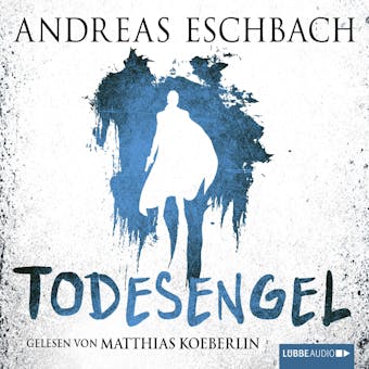 Todesengel (ungekÃ¼rzt) - Andreas Eschbach