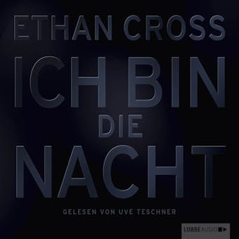 Ich bin die Nacht (ungekÃ¼rzt) - Ethan Cross