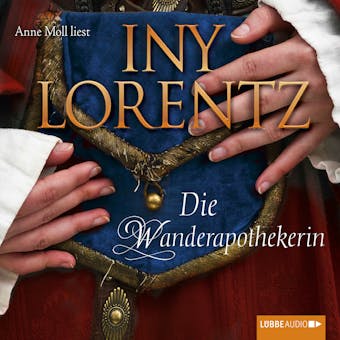 Die Wanderapothekerin (UngekÃ¼rzt) - Iny Lorentz