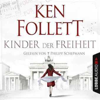 Jahrhundert-Trilogie, Folge 3: Kinder der Freiheit - Ken Follett