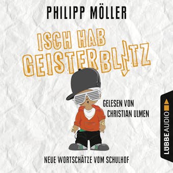 Isch hab Geisterblitz - Neue Wortschätze vom Schulhof - Philipp Möller