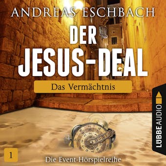 Der Jesus-Deal, Folge 1: Das Vermächtnis - Andreas Eschbach