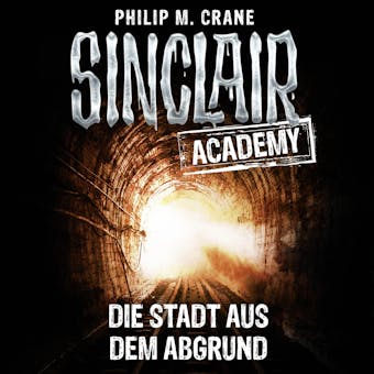 John Sinclair, Sinclair Academy, Folge 3: Die Stadt aus dem Abgrund - Philip M. Crane