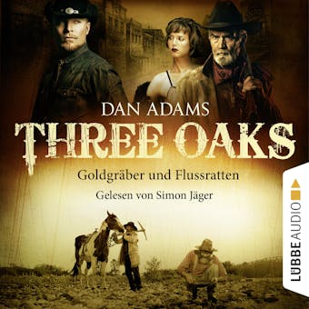 Three Oaks, Folge 4: Goldgräber und Flussratten - Dan Adams