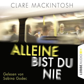 Alleine bist du nie (GekÃ¼rzt) - Clare Mackintosh
