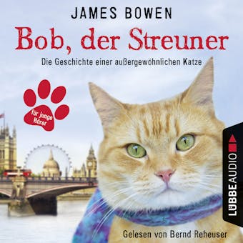 Bob, der Streuner - Die Geschichte einer auÃŸergewÃ¶hnlichen Katze - James Bowen