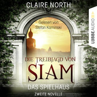 Die Treibjagd von Siam - Die Spielhaus-Trilogie, Novelle 2 - Claire North