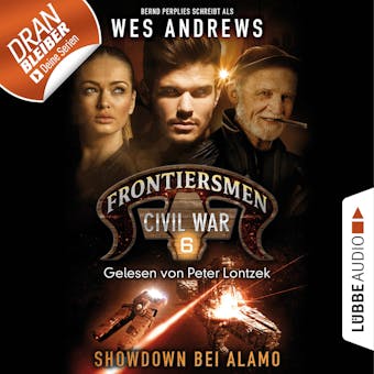 Frontiersmen: Civil War, Folge 6: Showdown bei Alamo (UngekÃ¼rzt) - Wes Andrews, Bernd Perplies