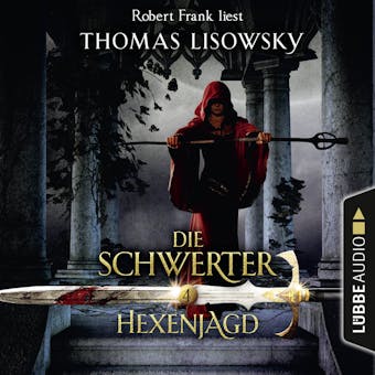 Hexenjagd - Die Schwerter - Die High-Fantasy-Reihe 4 (UngekÃ¼rzt) - Thomas Lisowsky