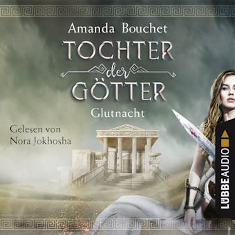 Glutnacht - Tochter-der-GÃ¶tter-Trilogie 1 (UngekÃ¼rzt) - Amanda Bouchet