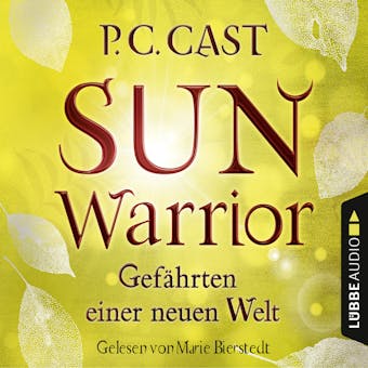 Sun Warrior - GefÃ¤hrten einer neuen Welt (UngekÃ¼rzt) - P.C. Cast