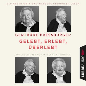 Gelebt, erlebt, Ã¼berlebt (UngekÃ¼rzt) - Marlene Groihofer, Gertrude Pressburger