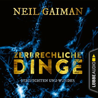 Zerbrechliche Dinge - Geschichten und Wunder (UngekÃ¼rzt) - Neil Gaiman