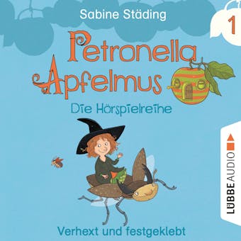 Petronella Apfelmus - Die Hörspielreihe, Teil 1: Verhext und festgeklebt - Sabine Städing