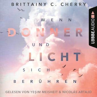 Wenn Donner und Licht sich berühren (Ungekürzt) - Brittainy C. Cherry