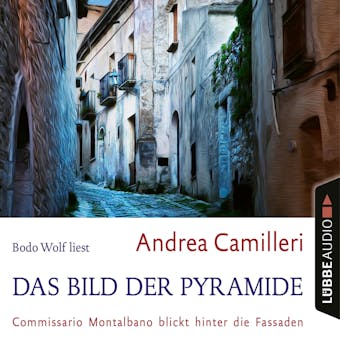 Das Bild der Pyramide - Commissario Montalbano blickt hinter die Fassaden (Gekürzt) - Andrea Camilleri