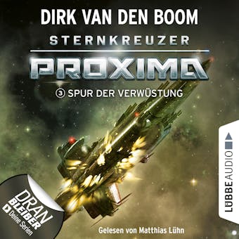 Spur der VerwÃ¼stung - Sternkreuzer Proxima, Folge 3 (UngekÃ¼rzt) - Dirk van den Boom