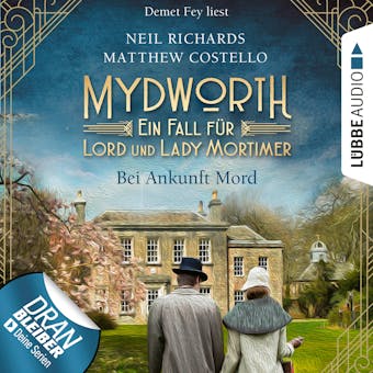 Bei Ankunft Mord - Mydworth - Ein Fall fÃ¼r Lord und Lady Mortimer 1 (UngekÃ¼rzt) - Matthew Costello, Neil Richards