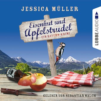 Eisenhut und Apfelstrudel - Ein Bayern-Krimi - Hauptkommissar Hirschberg, Teil 1 (UngekÃ¼rzt) - Jessica MÃ¼ller