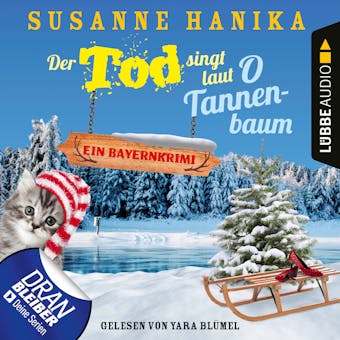 Der Tod singt laut O Tannenbaum - Ein Bayernkrimi - Sofia und die Hirschgrund-Morde, Teil 11 (Ungekürzt) - Susanne Hanika