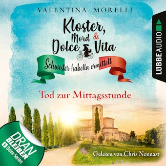 Tod zur Mittagsstunde - Kloster, Mord und Dolce Vita - Schwester Isabella ermittelt, Folge 1 (UngekÃ¼rzt) - Valentina Morelli